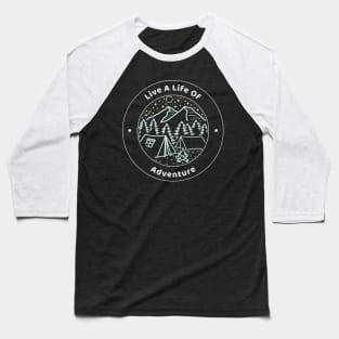 Live A Life Of Adventure Baseball T-Shirt